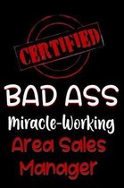 Certified Bad Ass Miracle-Working Area Sales Manager