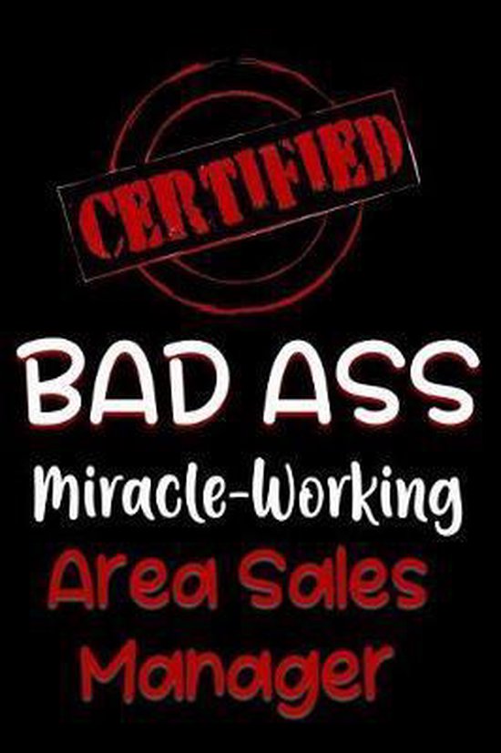 Certified Bad Ass Miracle-Working Area Sales Manager