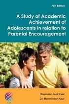 A Study of Academic Achievement of Adolescents in Relation to Parental Encouragement