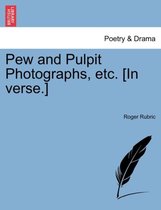 Pew and Pulpit Photographs, Etc. [In Verse.]