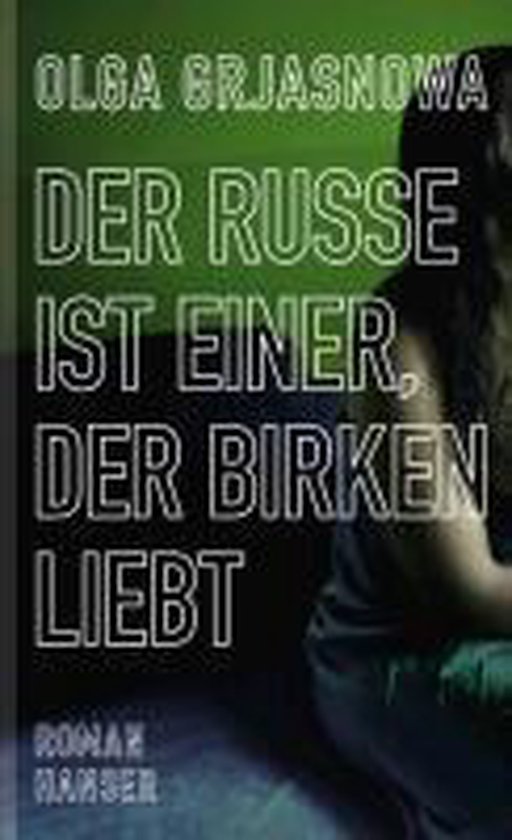 Boekomslag met de titel 'DER RUSSE IST EINER, DER BIRKEN LIEBT' door Olga Grjasnowa.