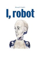 I,Robot / Howard S. Smith's I,Robot