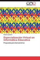 Especializacion Virtual En Informatica Educativa