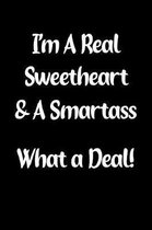 I'm a Real Sweetheart & a Smartass What a Deal!