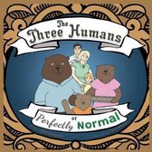 The Three Humans or Perfectly Normal