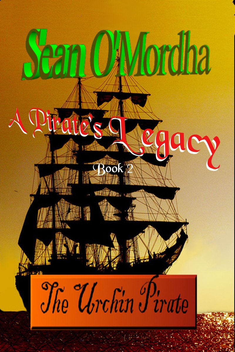 A Pirate's Legacy - A Pirate's Legacy 2: The Urchin Pirate - Sean Patrick O'Mordha