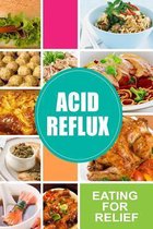 Acid Reflux - Eating for Relief