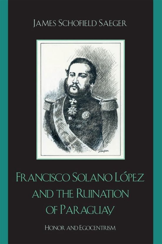 Francisco Solano L�Pez and the Ruination of Paraguay - cover