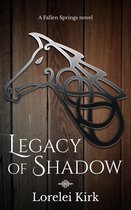 Fallen Springs series 1 - Legacy of Shadow
