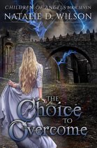 The Children Of Angels 7 - The Choice To Overcome