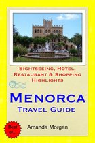 Menorca (Balearic Islands), Spain Travel Guide - Sightseeing, Hotel, Restaurant & Shopping Highlights (Illustrated)