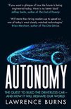 Autonomy The Quest to Build the Driverless Car and How It Will Reshape Our World