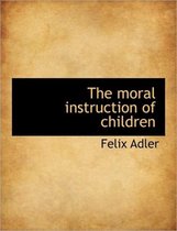 The Moral Instruction of Children
