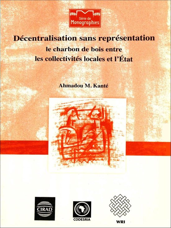 Décentralisation sans représentation ; Le charbon de bois entre les collectivités locales et l'État
