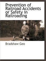 Prevention of Railroad Accidents or Safety in Railroading