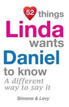 52 Things Linda Wants Daniel To Know