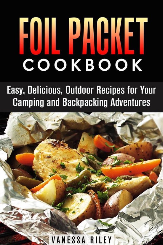 Camp Cooking - Foil Packet Cookbook: 45 Easy, Delicious, Out ... - cover