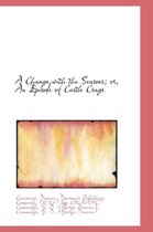 A Change with the Seasons; Or, an Episode of Castle Crags