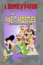 A Redneck's Guide To The Axe Of The Apostles