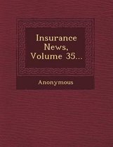 Insurance News, Volume 35...