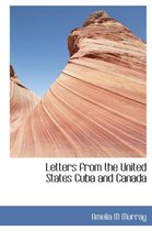 Letters from the United States Cuba and Canada