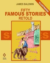 Fifty Famous Stories Retold (Illustrated)