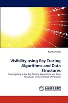 Visibility using Ray Tracing Algorithms and Data Structures