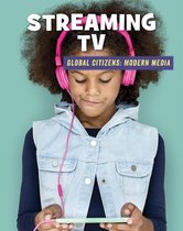 21st Century Skills Library: Global Citizens: Modern Media - Streaming TV