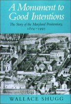 A Monument to Good Intentions – The Story of the Maryland Penitentiary
