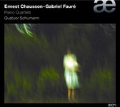 Enest Chausson, Gabriel Fauré: Piano Quartets