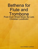 Bethena for Flute and Trombone - Pure Duet Sheet Music By Lars Christian Lundholm