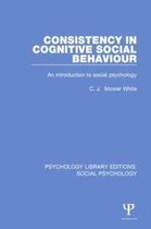 Psychology Library Editions: Social Psychology- Consistency in Cognitive Social Behaviour