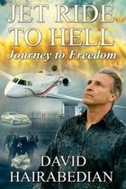Freedom from Bondage- Jet Ride to Hell...Journey to Freedom