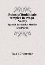 Ruins of Buddhistic temples in Praga-Valley Tyandis Barabudur Mendut and Pawon
