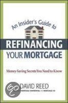 An Insider's Guide to Refinancing Your Mortgage