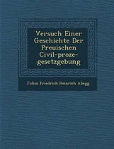 Versuch Einer Geschichte Der Preu Ischen Civil-Proze -Gesetzgebung