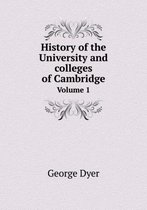 History of the University and colleges of Cambridge Volume 1