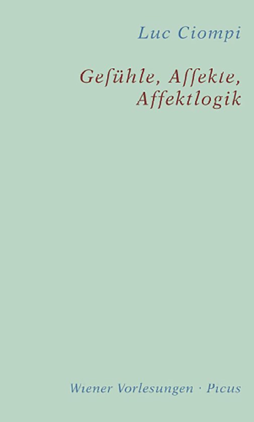 Wiener Vorlesungen 89 Gefühle Affekte Affektlogik Ebook Luc Ciompi 