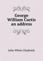 George William Curtis an address