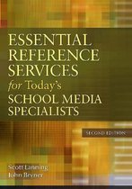 Essential Reference Services for Today's School Media Specialists, 2nd Edition