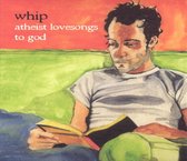 Atheist Lovesongs to God