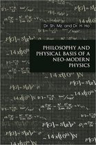 Philosophy and Physical Basis of A Neo-Modern Physics