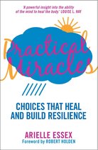 Practical Miracles: Choices That Heal & Build Resilience