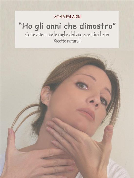 "ho gli anni che dimostro" come attenuare le rughe del viso  ... - cover