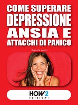 HOW2 Edizioni - Come Superare Depressione, Ansia e Attacchi di Panico