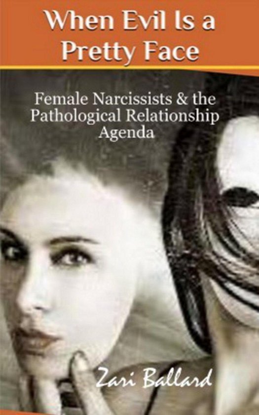 When Evil Is a Pretty Face: Narcissistic Females & The Patho ... - cover