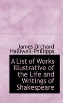 A List of Works Illustrative of the Life and Writings of Shakespeare