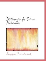 Dictionnaire Des Scieces Naturelles.