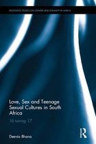Routledge Studies on Gender and Sexuality in Africa- Love, Sex and Teenage Sexual Cultures in South Africa