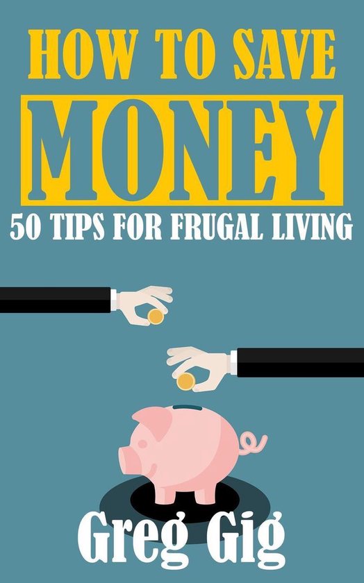 How to Save Money: 50 Tips for Frugal Living - cover
